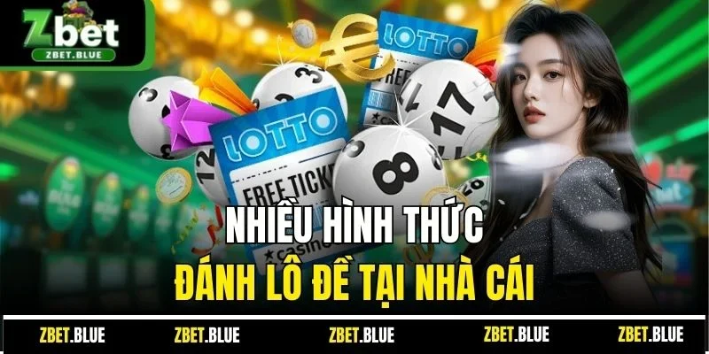 Nhiều hình thức đánh lô đề tại nhà cái